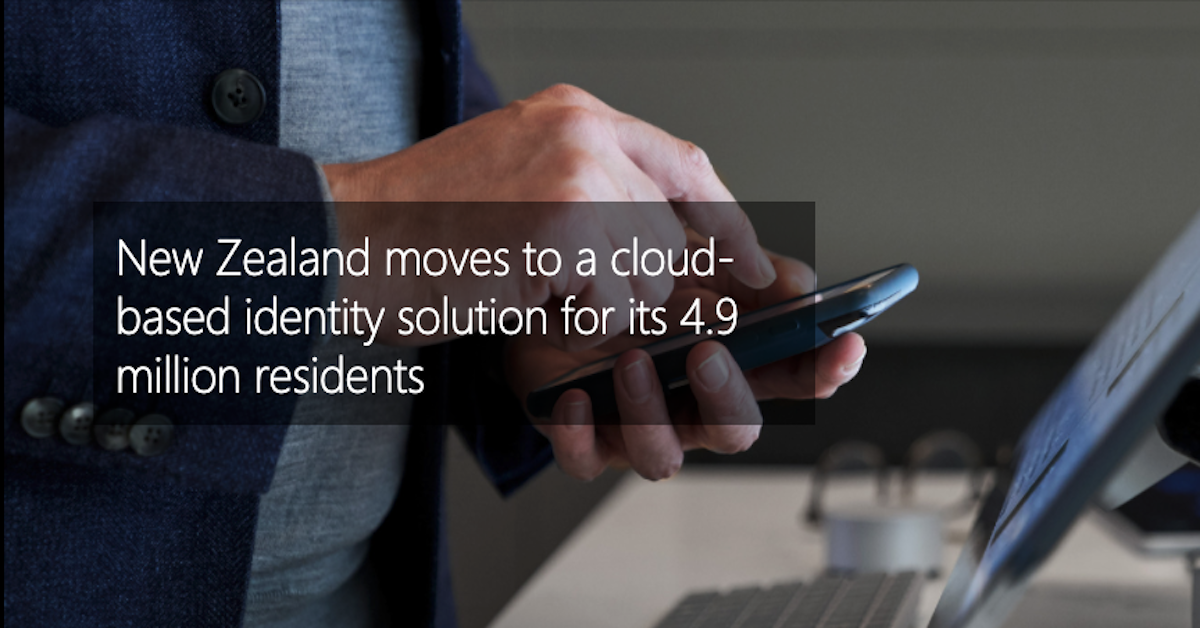 New Zealand Moves to a Cloud-Based Identity Solution for its 4.9 Million Residents