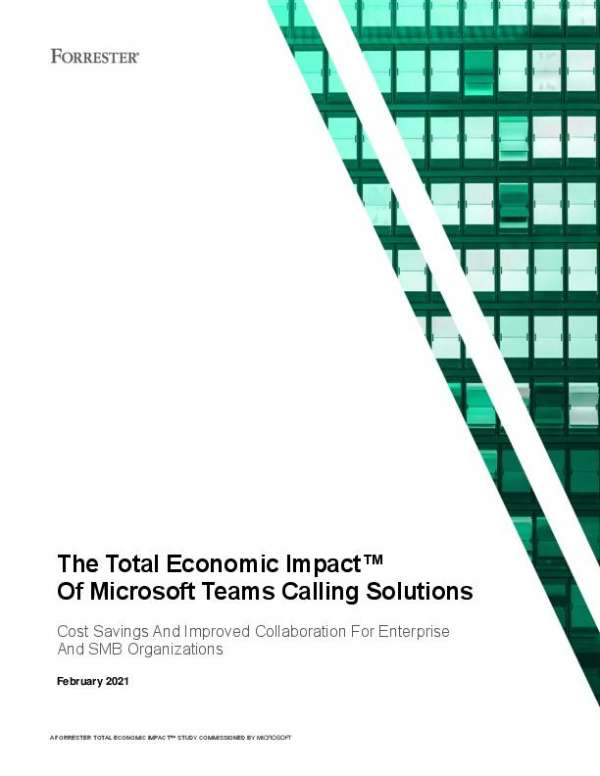Forrester TEI Report — The Total Economic Impact of Microsoft Teams Calling Solutions